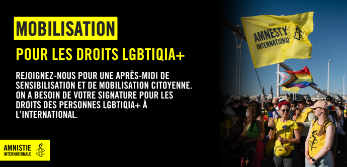 Affiche de mobilisation d’Amnesty International pour les droits LGBTIQIA+. À gauche, texte sur fond noir en lettres jaunes et blanches indiquant : “Mobilisation pour les droits LGBTIQIA+ – Rejoignez-nous pour une après-midi de sensibilisation et de mobilisation citoyenne. On a besoin de votre signature pour les droits des personnes LGBTIQIA+ à l’international.” En bas, logo d’Amnesty International. À droite, photo d’une foule en plein air avec des drapeaux d’Amnesty International et arc-en-ciel, des parti